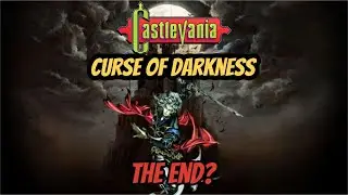Alucard Plays Castlevania Curse of Darkness : The End?