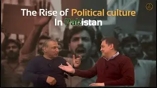 The Last Tribe | The Rise of Political Culture in Pakistan