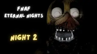Roblox FNAF: Eternal Nights-------- Night 2
