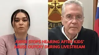 Judge Stops Hearing After Kids’ Abuse Outcry During Livestream