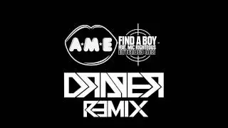 A*M*E - Find A Boy (Draper Remix) [OFFICIAL]