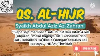 Surat Al-Hijr - Syaikh Abdul Aziz Az-Zahrani | Murotal Penyejuk Hati