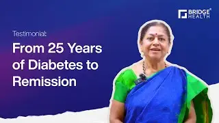 From 25 Years of Diabetes to Remission | Bridge Health