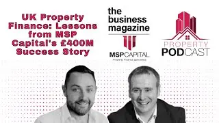 UK Property Finance: Lessons from MSP Capital's &pound;400M Success Story