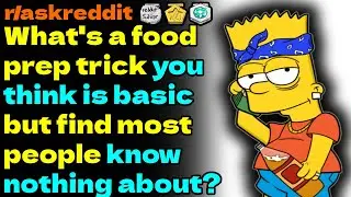 What's a food prep trick you think is basic but find most people know nothing about? (r/AskReddit)