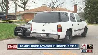 Deadly home invasion in Independence