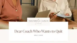 Dear Coach who wants to quit