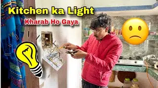 Kitchen Ka Light Kharab Ho Gaya🙁 