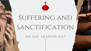 The Role of Suffering in Sanctification (Sermon Clip)