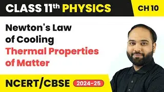 Newton's Law of Cooling - Thermal Properties of Matter | Class 11 Physics Chapter 10 | CBSE 2025-26