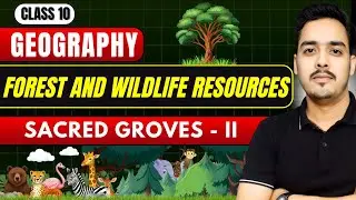 Sacred Groves- Part-2 | Forest and Wildlife Resources | Class 10 Geography
