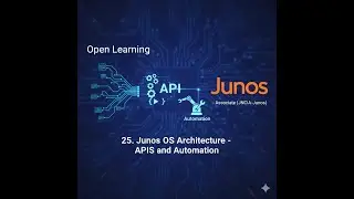 Open Learning- Junos, Associate (JNCIA-Junos)- 25. Junos OS Architecture - APIs and Automation