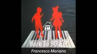 Francesco Mariano - Back to 90 & Draw (House FM Records)