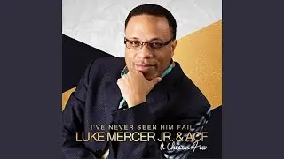 Greater Your Burden - Luke Mercer, Jr. & A.C.F.