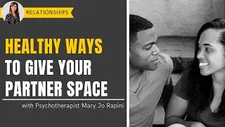 Healthy Ways to Give Your Partner Space