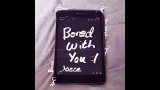 bored with you - joece (original indie song)