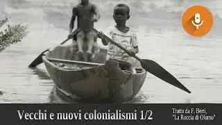 Vecchi e nuovi colonialismi. 1/2 Una storia di rapina, una rapina della storia.