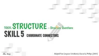 STRATEGIES FOR TOEFL - STRUCTURE - SKILL 5 COORDINATE CONNECTORS