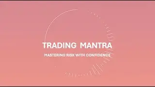Mastering Risk with Confidence | Trading Mantra