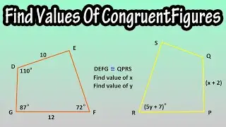 Using Properties Of Congruent Figures To Find Unknown Values Of Congruent Figures Explained