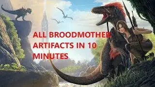 Ark: Survival Evolved - All Broodmother artifacts in under 10 minutes