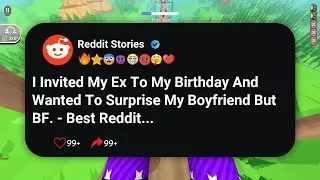 I Invited My Ex To My Birthday And Wanted To Surprise My Boyfriend But BF. - Best Reddit #reddit 