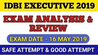 IDBI EXECUTIVE 2019 || EXAM ANALYSIS & REVIEW || SAFE SCORE | GOOD ATTEMPT.