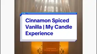Cinnamon Spiced Vanilla | Bath & Body Works | My Candle Experience