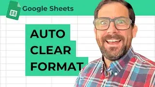 How to Clear Formatting Automatically in Google Sheets