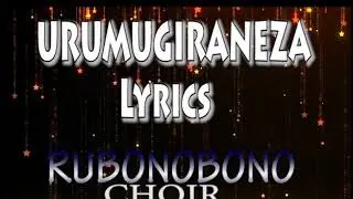 Urumugiraneza by Rubonobono Lyrics