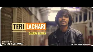 Teri Lachari | Gourav Saxena  [Official Music Video] 2020 | THE VISHKY FILMS | VIDISHA CITY | VISHAL