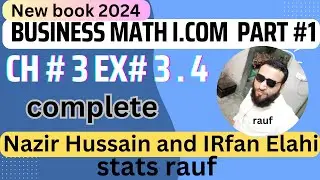 ex 3.4 complete business math icom part1 nazir hussain book/statsrauf