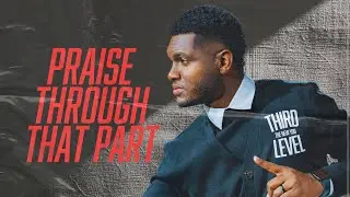 Praise Through That Part || ENCOUNTER || Pastor Jermaine Nelson