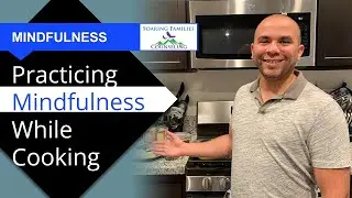 Practicing Mindfulness While Cooking