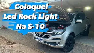 💎Coloquei Led Rock Light na S-10…..