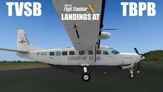 Landing at Bequia (TVSB) & Adams (TBPB) | Carenado Cessna C208B  | Microsoft FSX