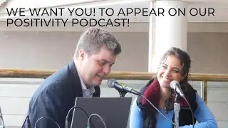OMG! We Need You! Share Your Story on Our Positivity Project Podcast!