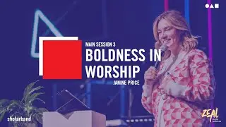 ZEAL '23 | Janine Price - Boldness in Worship