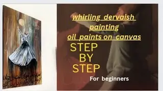 Sufi Placidity Rumi Whirling Dervish Step by Step Oil Painting for beginners| Turkish Cultural Art