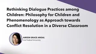Rethinking Dialogue Practices among Children | Aireen Grace Andal