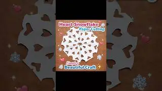 Heart Snowflake Paper Cutting ❄️❤️ | Simple & Beautiful Craft #PaperSnowflake#PaperCutting#Snowflake