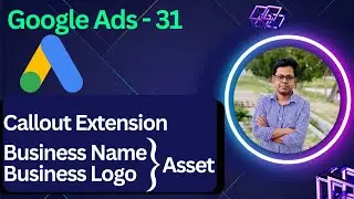 Callout Extension, Business Logo & Business Name Extension | Google Ads Bangla Course |