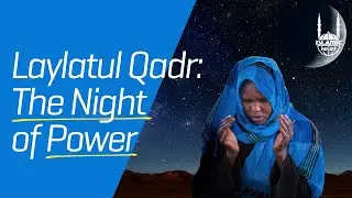 Laylatul Qadr - Night of Power | Islamic Relief UK