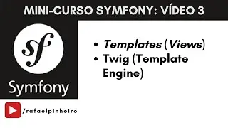 Symfony (Video 3) - Templates/Views e Twig