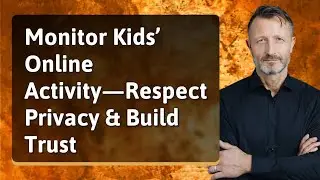 Monitor Kids&rsquo; Online Activity&mdash;Respect Privacy & Build Trust