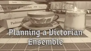 Planning a Victorian Ensemble (1890s pt 1)
