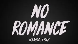 16yrold, KILLY - No Romance (Lyrics)