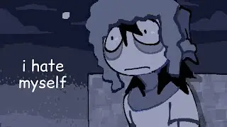 i hate myself