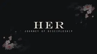 HER Journey of Discipleship&mdash;Humility 020
