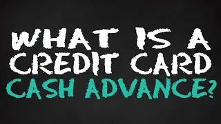 WHAT IS A CREDIT CARD CASH ADVANCE? DON'T MAKE THIS HUGE MISTAKE!
